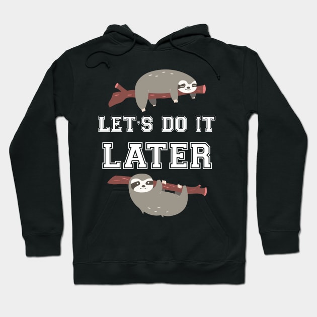 Let's do it later sloth Hoodie by Work Memes